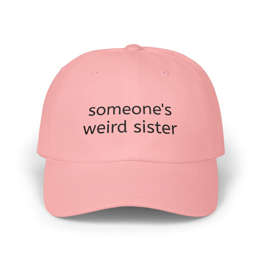 Dad Cap — "someone's weird sister" Embroidered Baseball Hat