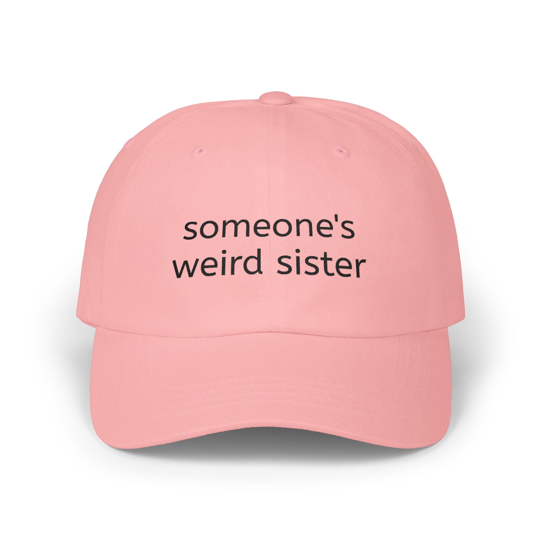 Dad Cap — "someone's weird sister" Embroidered Baseball Hat
